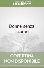 Donne senza scarpe libro