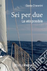 Sei per due. La vela possibile libro