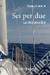 Sei per due. La vela possibile libro