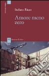 Amore meno zero libro di Rizzo Stefano