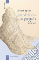 Quando la vita era geografia libro