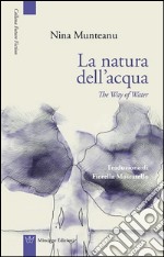 La natura dell'acqua-The way of water. Ediz. bilingue libro