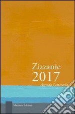 Zizzanie. Agenda letteraria 2017. Ediz. multilingue libro