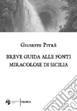 Breve guida alle fonti miracolose di Sicilia libro