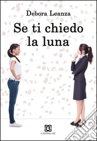 Se ti chiedo la luna