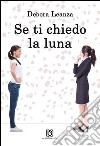 Se ti chiedo la luna libro