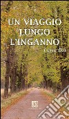 Un viaggio lungo l'inganno libro