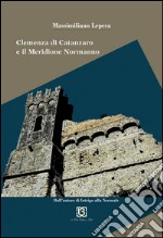 Il cuore e il pugnale. Clemenza di Catanzaro e il meridione normanno libro