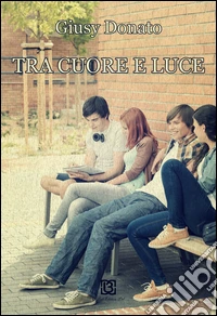 Tra luce e cuore