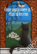 Come sopravvivere a cinque ettari di terra libro