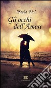 Gli occhi dell'amore libro