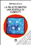 La felicità dentro una scatola di confetti libro