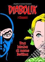 Una bimba di nome Bettina. Diabolik libro