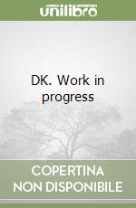 DK. Work in progress