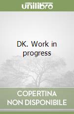 DK. Work in progress libro