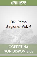 DK. Prima stagione. Vol. 4