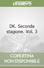 DK. Seconda stagione. Vol. 3 libro