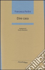 Dire casa libro