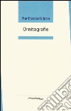 Ornitografie. Premio «Arcipelago Itaca» per una raccolta inedita di versi libro