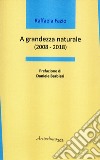 A grandezza naturale (2008-2018) libro