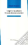 I segni e la polvere. 52 poesie distrattamente felici. Premio «Arcipelago Itaca» per una raccolta inedita di versi. 4ª edizione libro