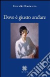 Dove è giusto andare libro