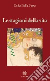 Le stagioni della vita libro di Della Porta Delia