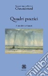 Quadri poetici libro di Chateaubriand François-René de Corneri A. (cur.)