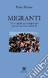 Migranti. Tra accoglienza, respingimenti e protezione internazionale libro di Padoin Paolo