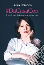 #DaCasaCon. Il mondo non si è fermato mai un momento