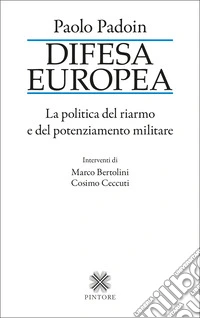 Difesa europea. La politica del riarmo e del potenziamento militare libro