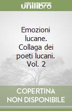 Emozioni lucane. Collaga dei poeti lucani. Vol. 2 libro