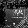 Brilla la città. Ediz. illustrata libro