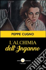 L'alchimia dell'inganno libro