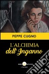 L'alchimia dell'inganno libro