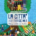 La città non finisce mai. Potenza svelata dai bambini. Ediz. per la scuola libro