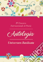 5° Concorso internazionale di poesia «Universum Basilicata». Antologia delle opere libro