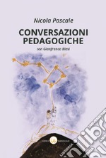 Conversazioni pedagogiche. Valori, saperi, prassi della scuola italiana nell'Italia repubblicana