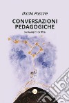 Conversazioni pedagogiche. Valori, saperi, prassi della scuola italiana nell'Italia repubblicana libro