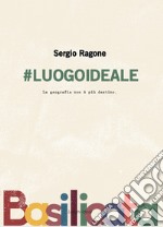 #luogoideale. La geografia non è più destino. Nuova ediz. libro