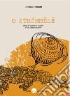 O strómmëlë. Storie di uomini e luoghi di un paese lucano. Nuova ediz. libro