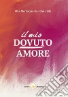 Il mio dovuto amore libro