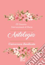 9° Concorso internazionale di poesia «Universum Basilicata». Antologia libro