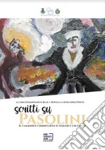 Scritti su Pasolini. Il cammino è cominciato e il viaggio è già finito libro