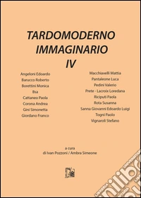 Tardomoderno immaginario. Vol. 4 libro
