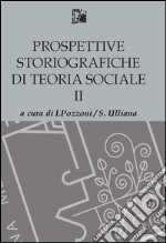 Prospettive storiografiche di teoria sociale. Vol. 2