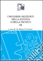 I moderni orizzonti della scienza e della tecnica. Vol. 3 libro