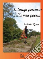 Il lungo percorso della mia poesia libro