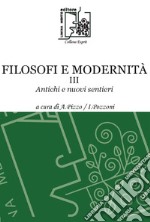 Filosofi e modernità. Antichi e nuovi sentieri. Vol. 3 libro