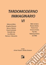 Tardomoderno immaginario. Nuova ediz.. Vol. 6 libro